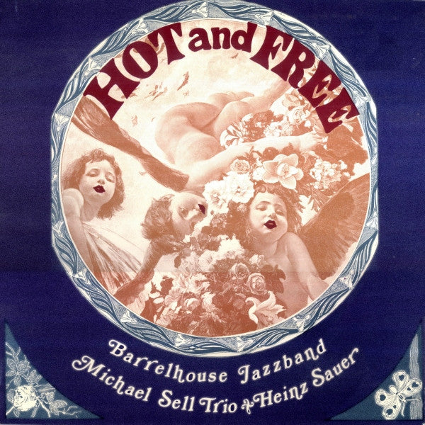 Barrelhouse Jazzband, Michael Sell Trio & Heinz Sauer – Hot And Free