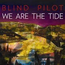 Blind Pilot – We Are The Tide