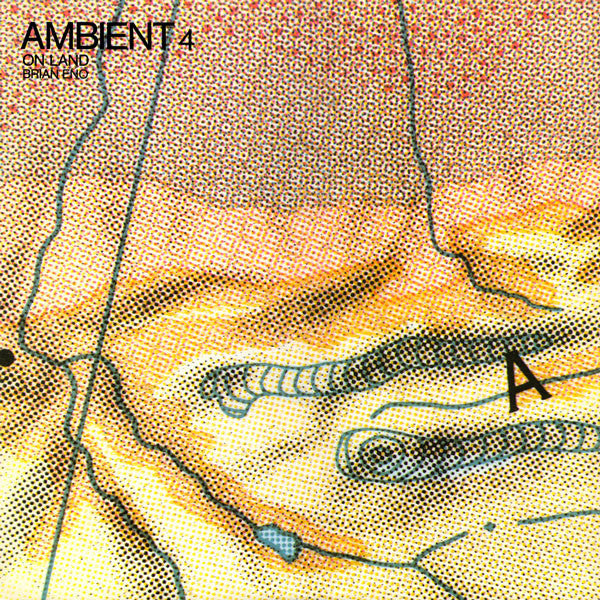 Brian Eno – Ambient 4 (On Land)