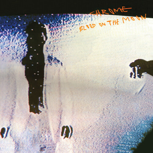 Chrome - Blood On The Moon