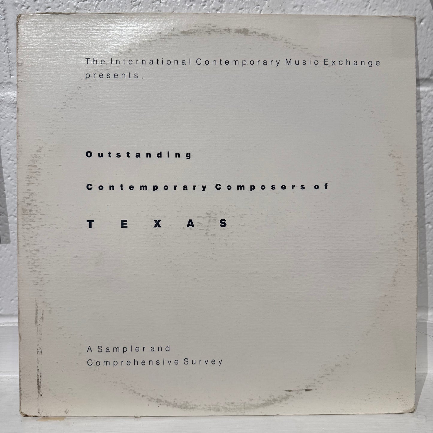 The International Contemporary Music Exchange – Presents, Outstanding Contemporary Composers Of Texas - A Sampler And Comprehensive Survey