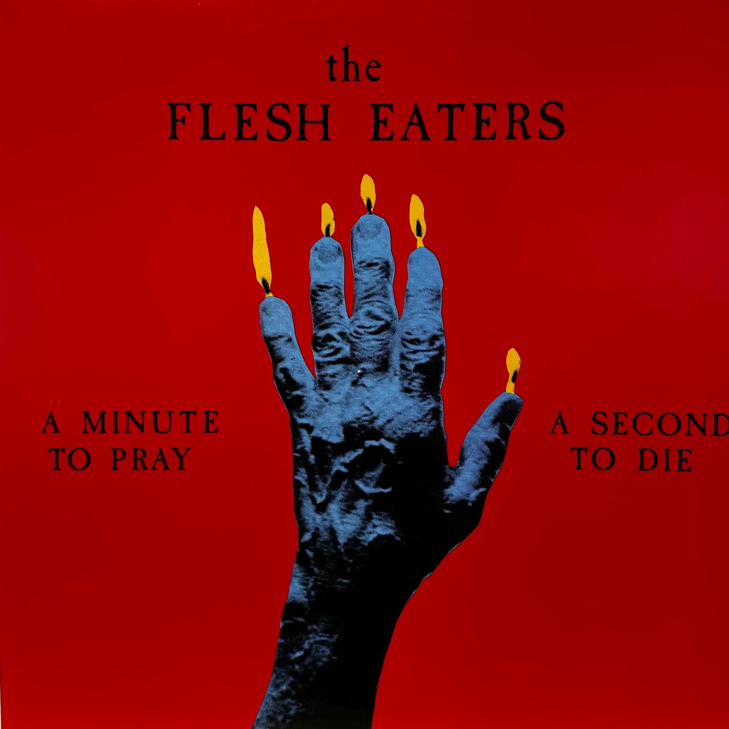 The Flesh Eaters – A Minute To Pray A Second To Die