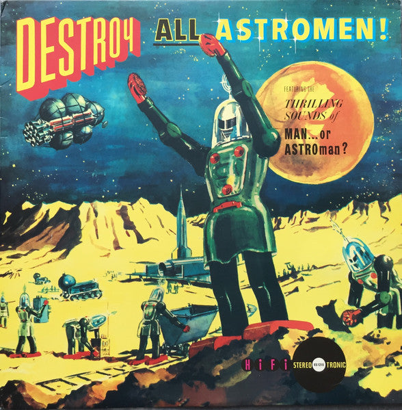 Man Or Astro-Man? – Destroy All Astro-Men!!