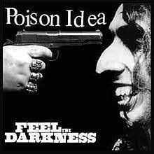 Poison Idea – Feel The Darkness