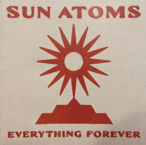 Sun Atoms - Everything Forever