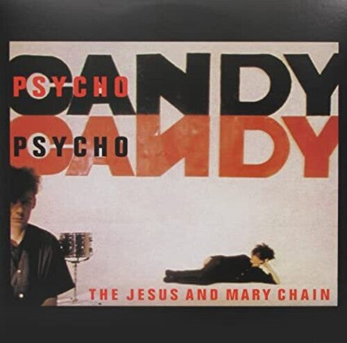 The Jesus and Mary Chain - Psychocandy