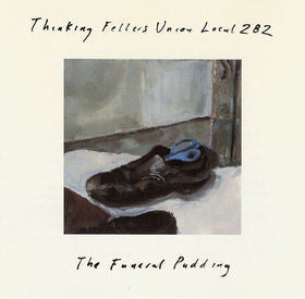 Thinking Fellers Union Local 282 – The Funeral Pudding