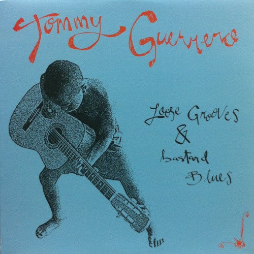 Tommy Guerrero - Loose Grooves And Bastard Blues