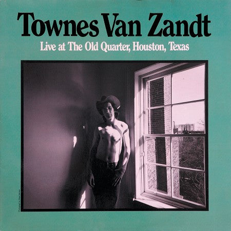 Townes Van Zandt – Live At The Old Quarter, Houston, Texas