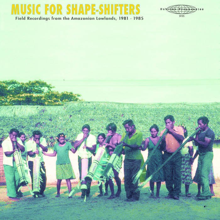 Music for Shape-Shifters: Field Recordings from the Amazonian Lowlands, 1981-1985