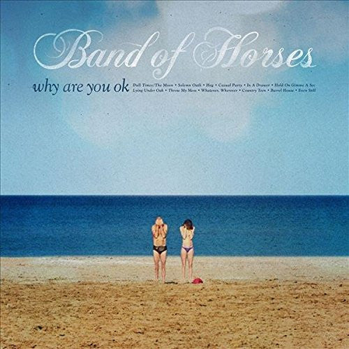 Band Of Horses - Why Are You OK