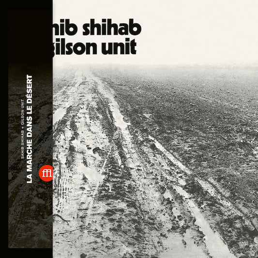 Sahib Shihab + Gilson Unit – La Marche Dans Le Désert
