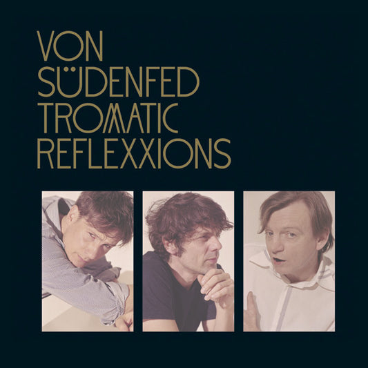 Von Südenfed - Tromatic Reflexxions
