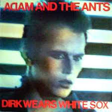 Adam and the Ants - Dirk Wears White Socks