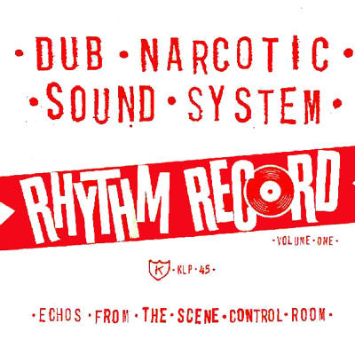 Dub Narcotic Sound System - Rhythm Record Volume One (Echos From The Scene Control Room)