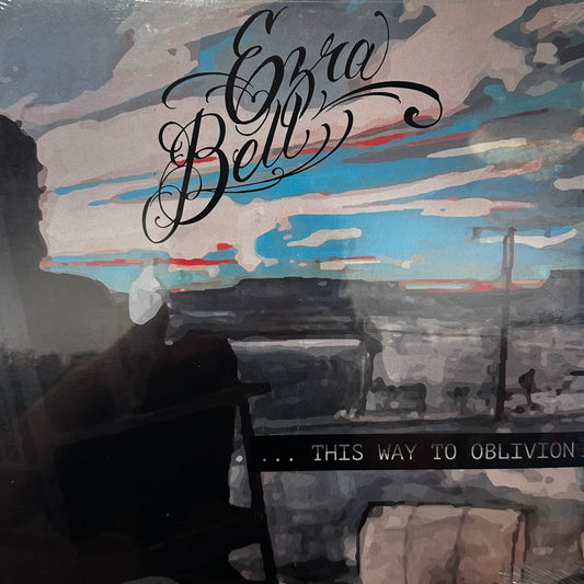 Ezra Bell – This Way To Oblivion