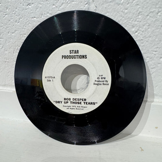 Bob Desper – Dry Up Those Tears 7"