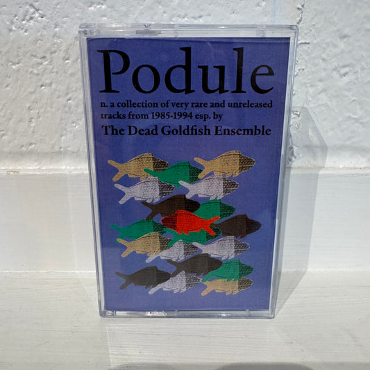 The Dead Goldfish Ensemble – Podule (A Collection Of Very Rare And Unreleased Tracks From 1985-1994)