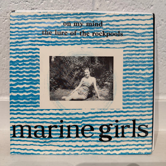 Marine Girls – On My Mind / The Lure Of The Rockpools