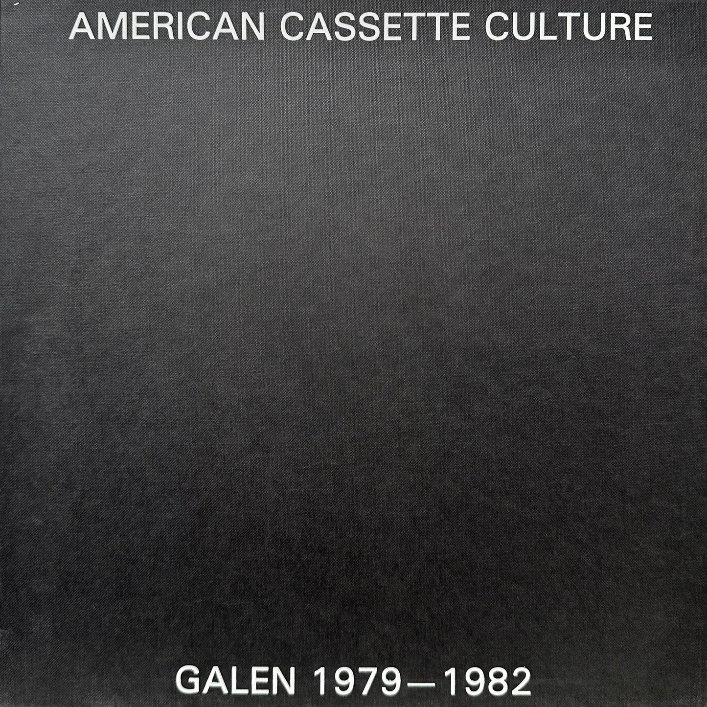 Galen – American Cassette Culture: Galen Recordings 1979-1982