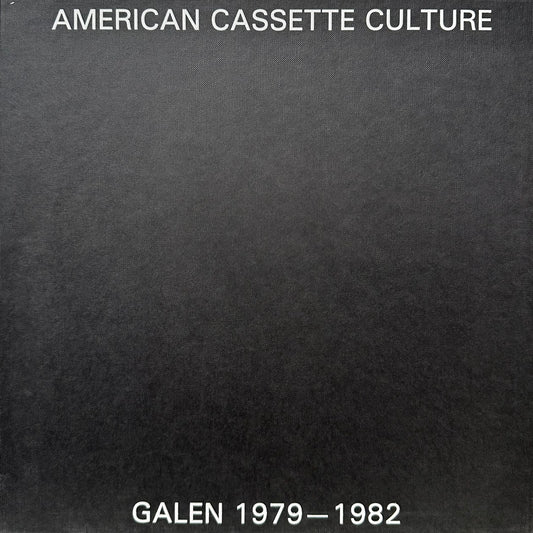 Galen – American Cassette Culture: Galen Recordings 1979-1982