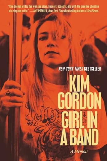 Girl in a Band: A Memoir by Kim Gordon