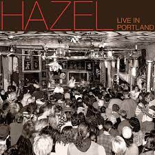 Hazel – Live In Portland