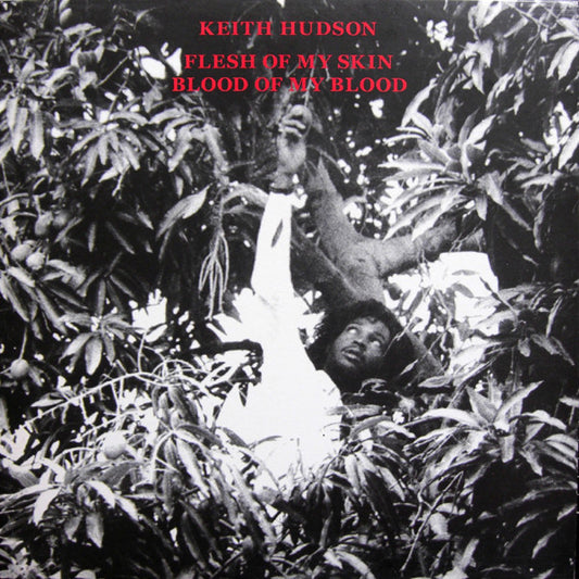 Hudson, Keith - Flesh Of My Skin Blood Of My Blood