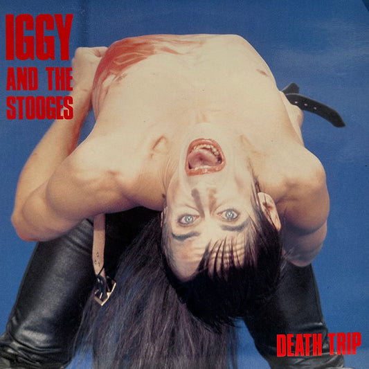 Iggy And The Stooges – Death Trip