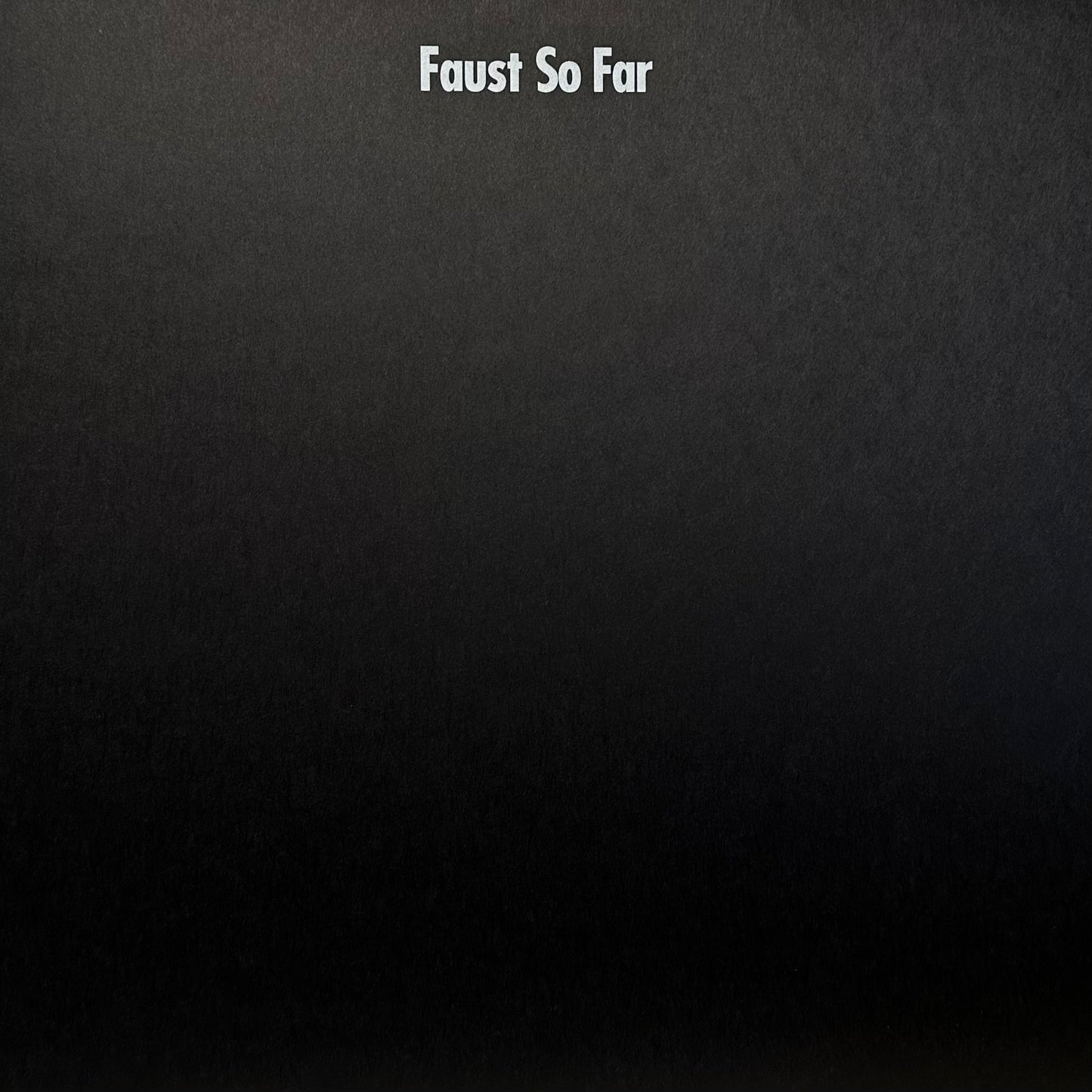 Faust – So Far