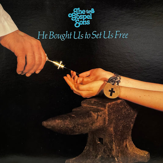 The Gospel Sons – He Bought Us To Set Us Free