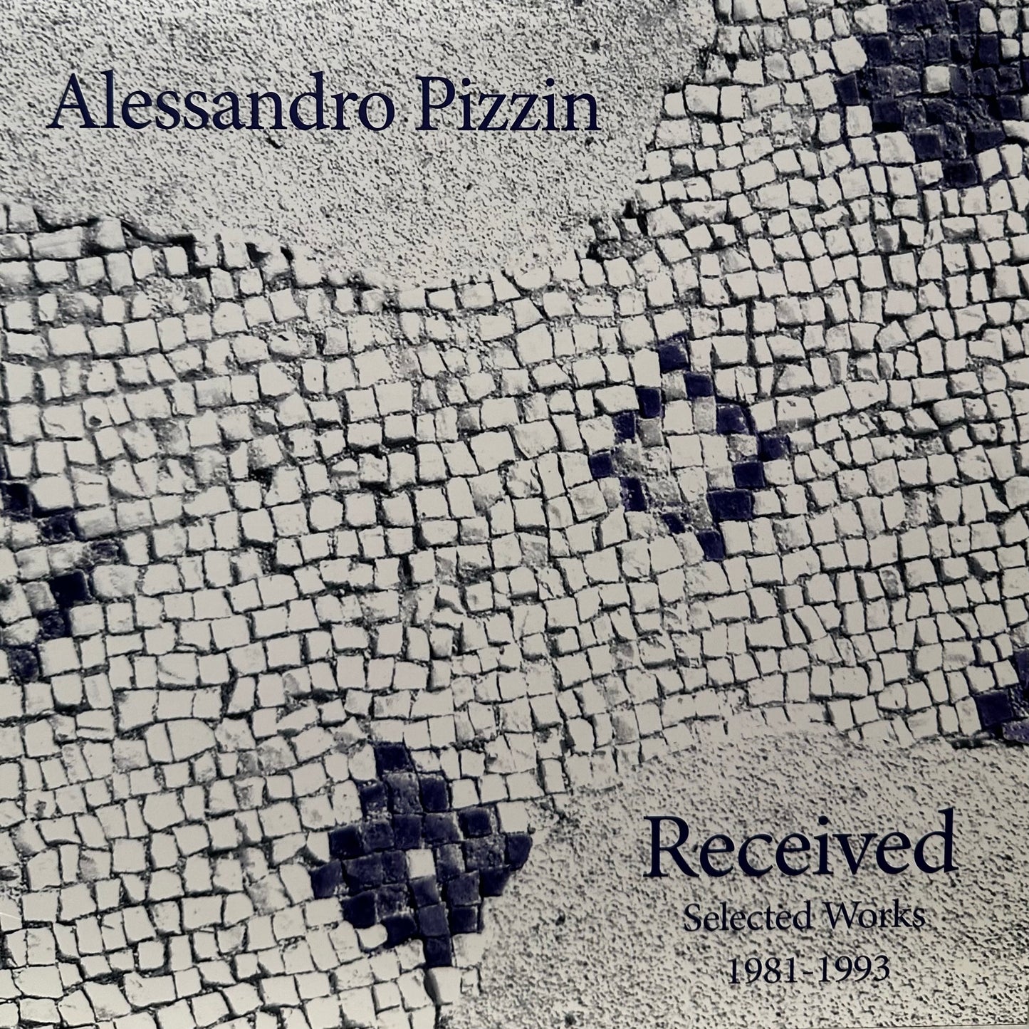 Alessandro Pizzin – Received: Selected Works 1983-1991