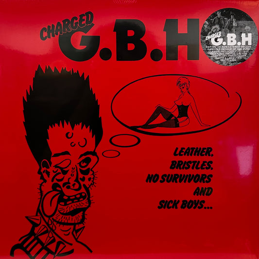 Charged G.B.H – Leather, Bristles, No Survivors And Sick Boys...