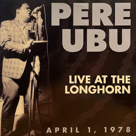 Pere Ubu – Live At The Longhorn April 1, 1978