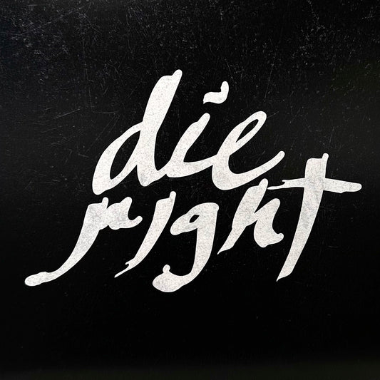 Die Right - Die Right