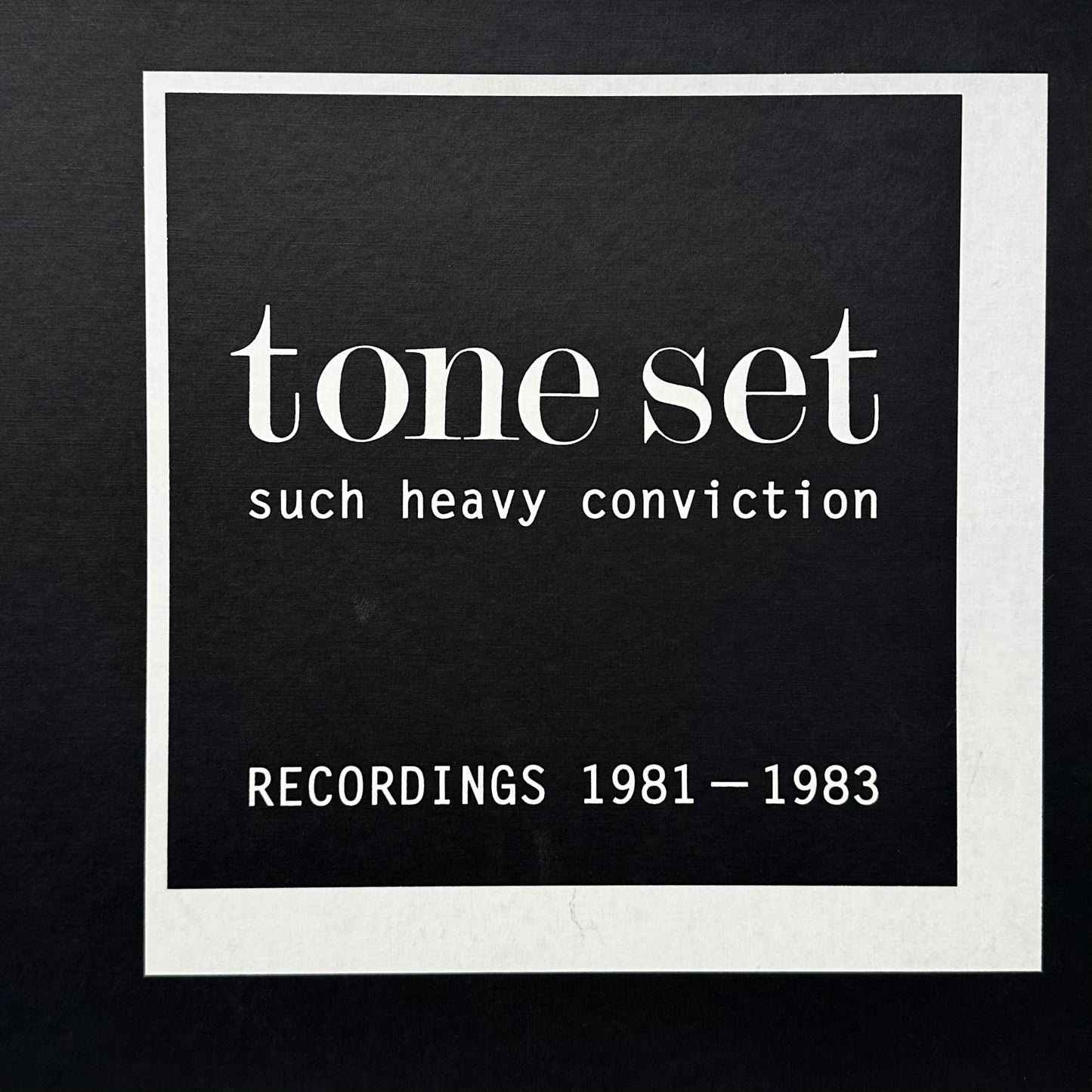 Tone Set – Such Heavy Conviction - Recordings 1981-1983