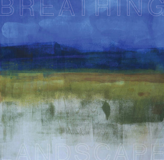 Leslee Smucker - Breathing Landscape