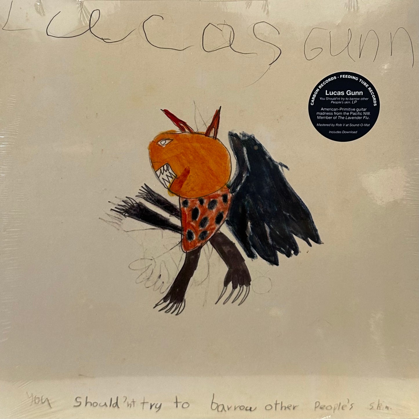 Lucas Gunn – You Should’nt Try To Barrow Other People’s Skin.
