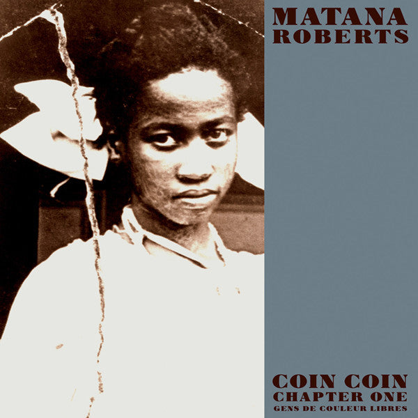 Matana Roberts – Coin Coin Chapter One: Gens De Couleur Libres