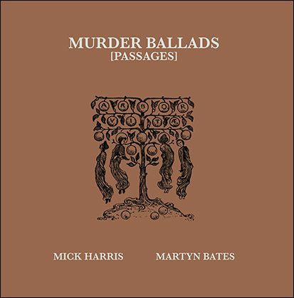 Mick Harris/Martyn Bates - Murder Ballads [Passages]