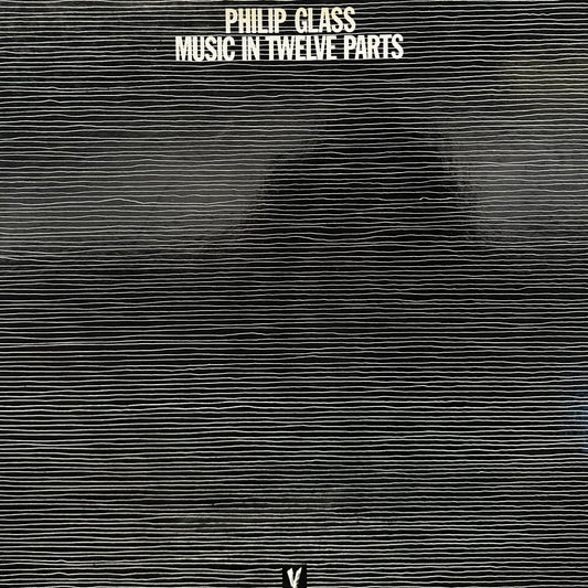 Philip Glass – Music In Twelve Parts