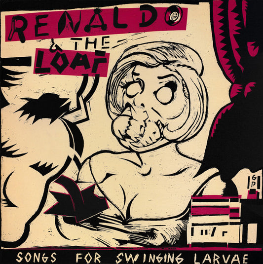 Renaldo & The Loaf – Songs For Swinging Larvae