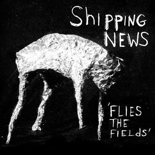 Shipping News – Flies The Fields