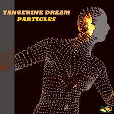 Tangerine Dream – Particles