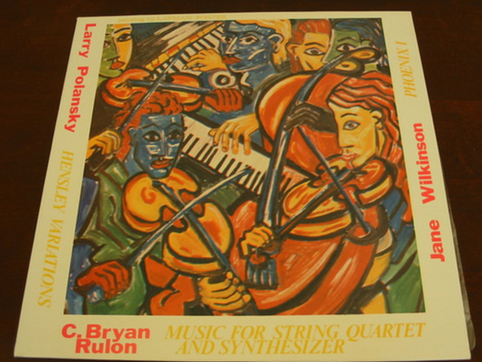 Wilkinson / Polansky / Rulon - Phoenix I / Hensley Variations / Music For String Quartet And Synthesizer
