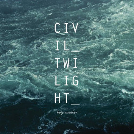 Civil Twilight - Holy Weather