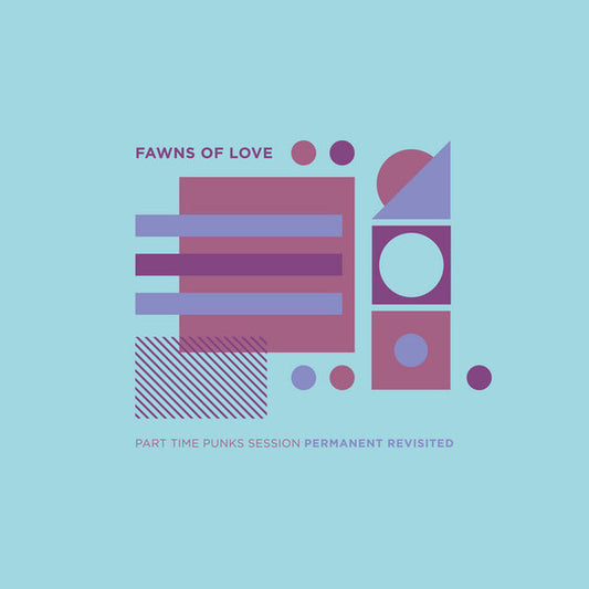 Fawns of Love - Part Time Punks Session Permanent Revisited