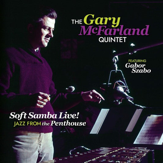 The Gary McFarland Quintet Feat. Gabor Szabo - Soft Samba Live! Jazz From The Penthouse