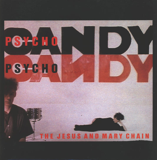 Jesus & Mary Chain - Psychocandy (40th Anniversary Edition)