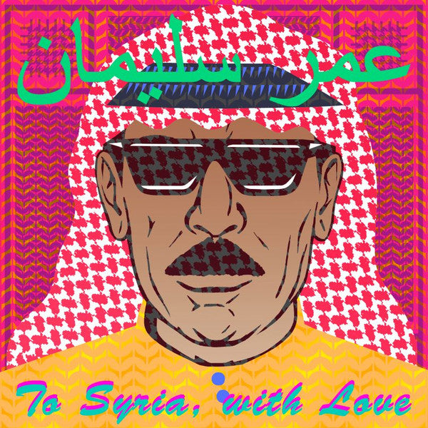 Omar Souleyman - To Syria With Love